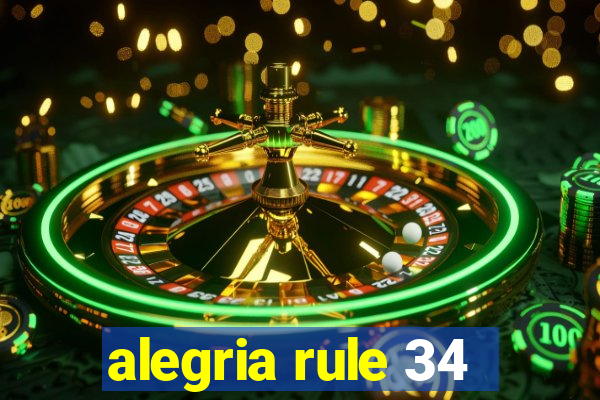 alegria rule 34